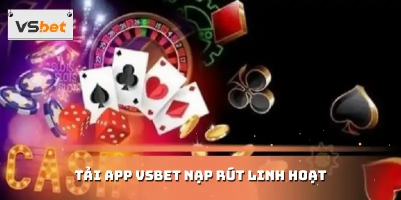 Tải app VSBET nạp rút linh hoạt