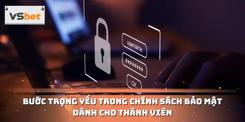 Bước trọng yếu trong chính sách bảo mật dành cho thành viên