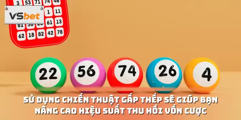 Sử dụng chiến thuật gấp thếp sẽ giúp bạn nâng cao hiệu suất thu hồi vốn cược