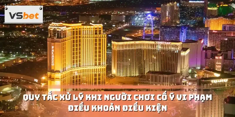 Quy tắc xử lý khi người chơi cố ý vi phạm điều khoản điều kiện